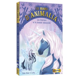 Les mondes d’Animalia – Les licornes et le monde Minuscule – Tome 5