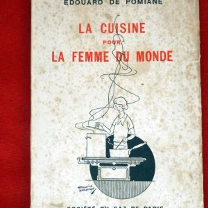 de POMIANE, Dr. Edouard. : « La cuisine pour la femme du monde. Dix conférences faites à l&rsquo;hôtel des sociétés savantes. »
