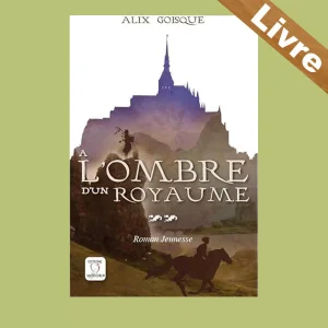 Insurrection pour la couronne – Tome 2 – A l’ombre d’un royaume – Alix Goisque